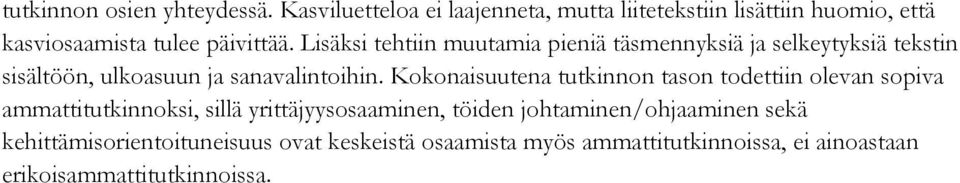 Lisäksi tehtiin muutamia pieniä täsmennyksiä ja selkeytyksiä tekstin sisältöön, ulkoasuun ja sanavalintoihin.