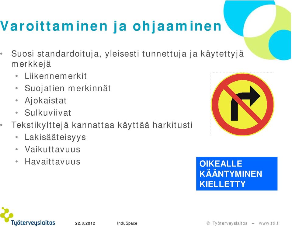 merkinnät Ajokaistat Sulkuviivat Tekstikylttejä kannattaa käyttää