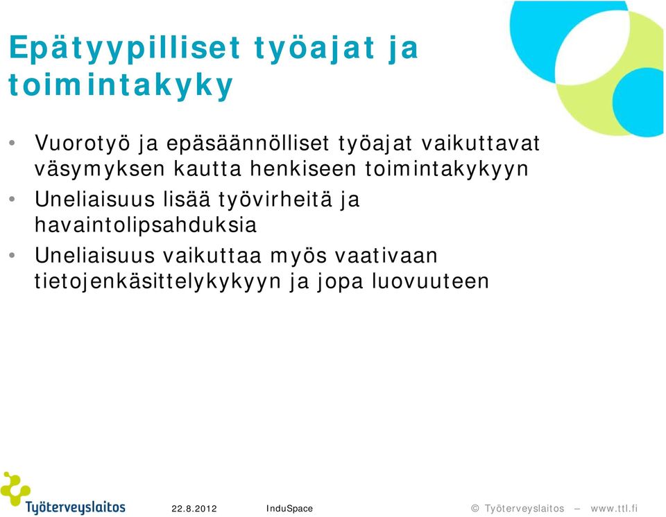 toimintakykyyn Uneliaisuus lisää työvirheitä ja