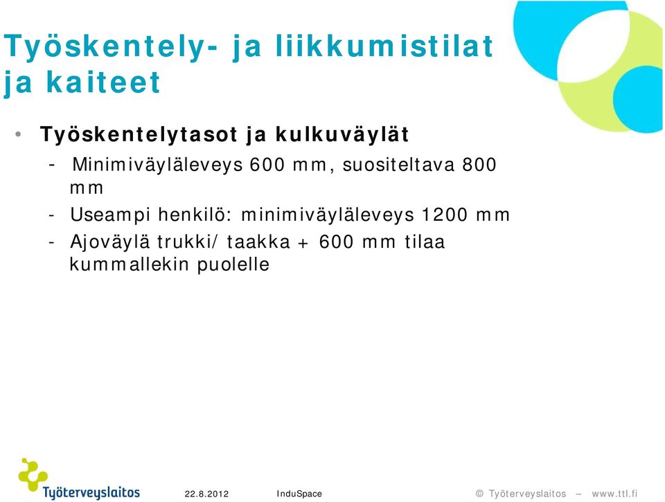 mm, suositeltava 800 mm - Useampi henkilö: