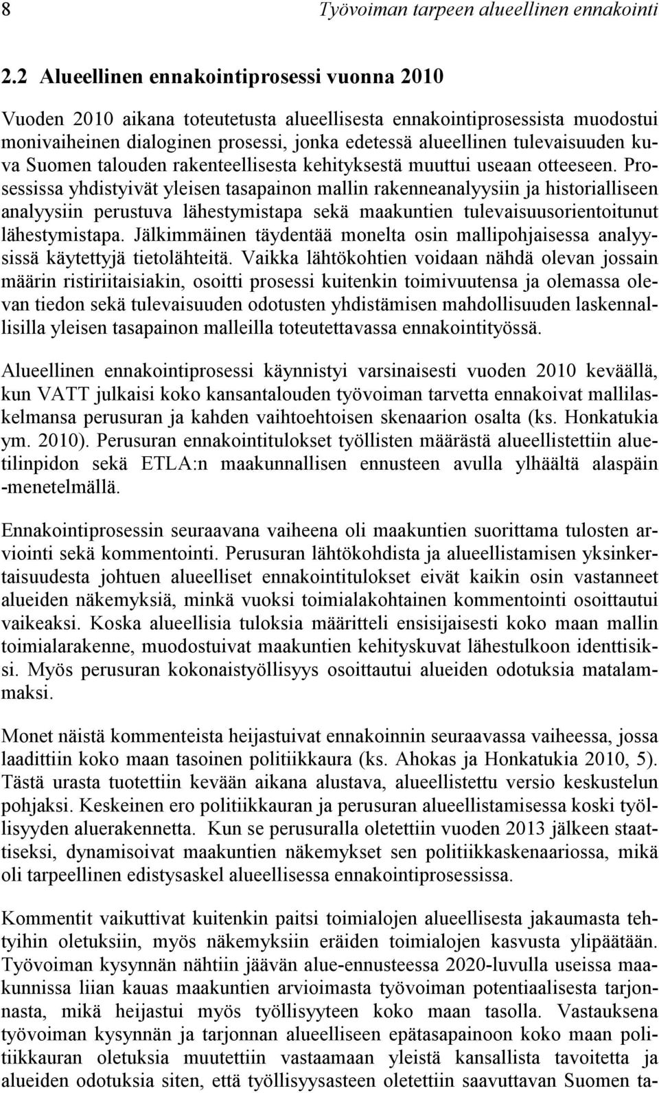 kuva Suomen talouden rakenteellisesta kehityksestä muuttui useaan otteeseen.