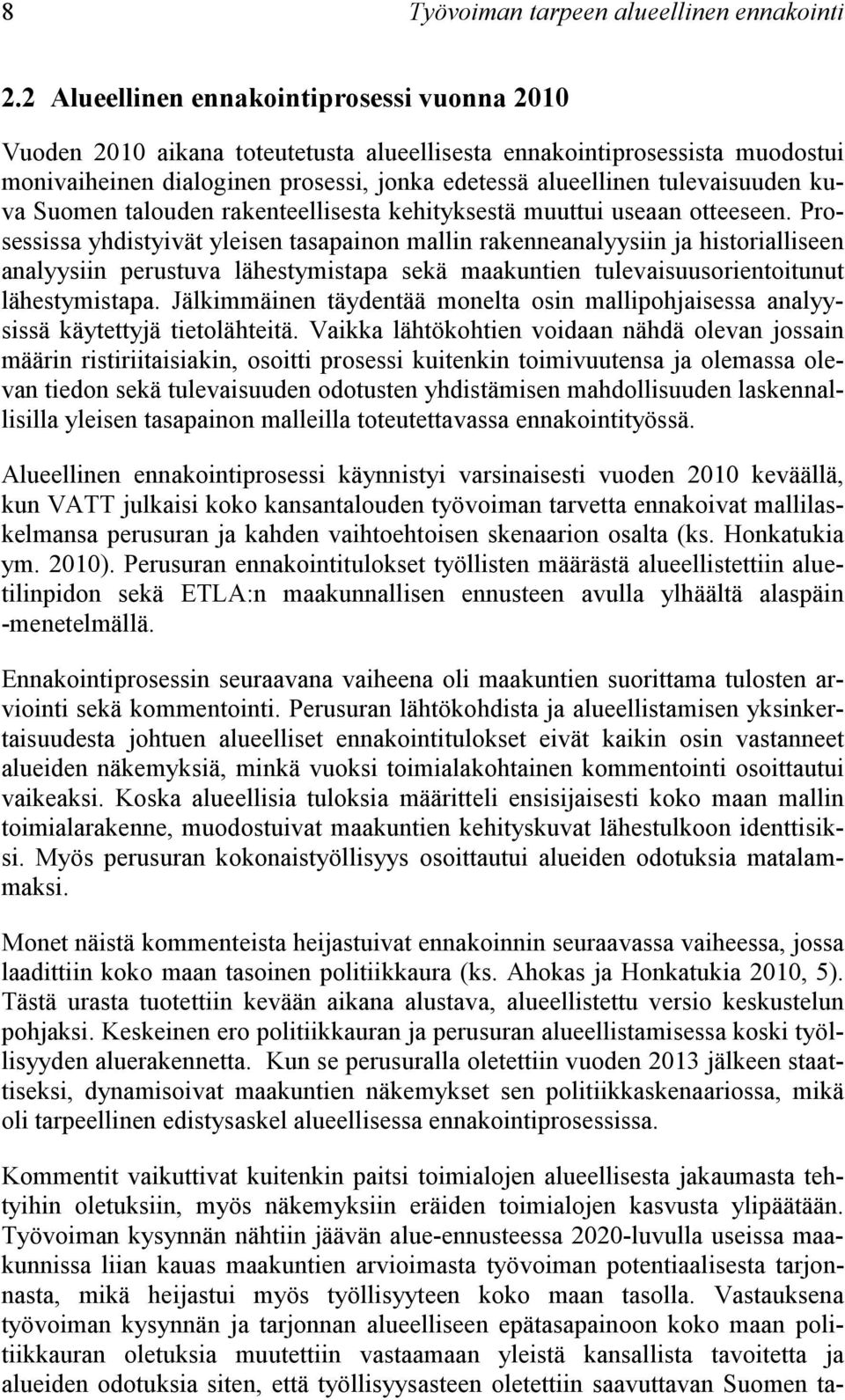 kuva Suomen talouden rakenteellisesta kehityksestä muuttui useaan otteeseen.