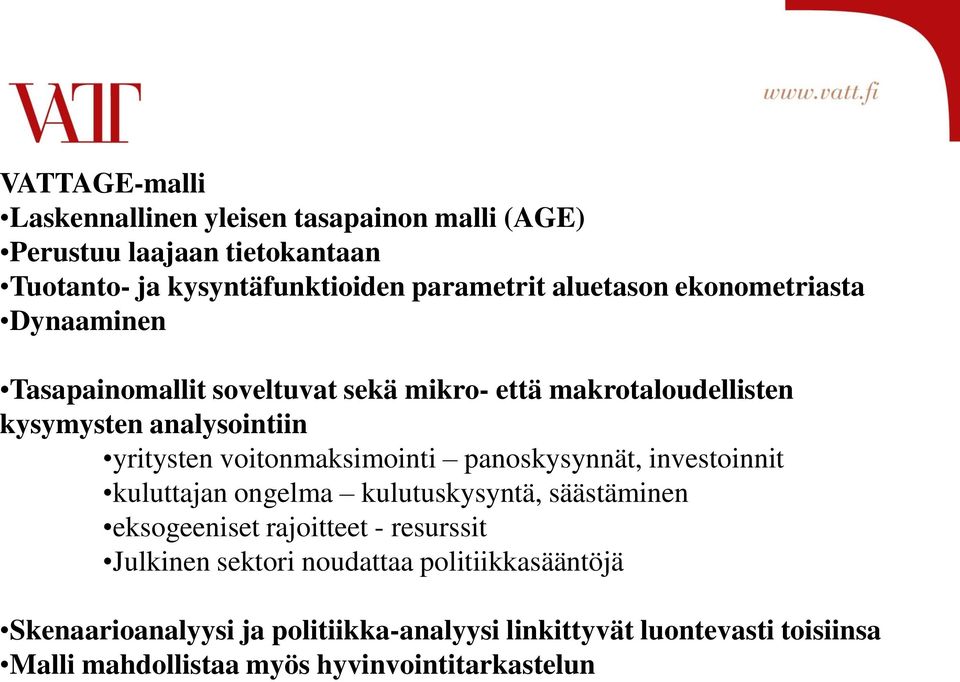 voitonmaksimointi panoskysynnät, investoinnit kuluttajan ongelma kulutuskysyntä, säästäminen eksogeeniset rajoitteet - resurssit Julkinen