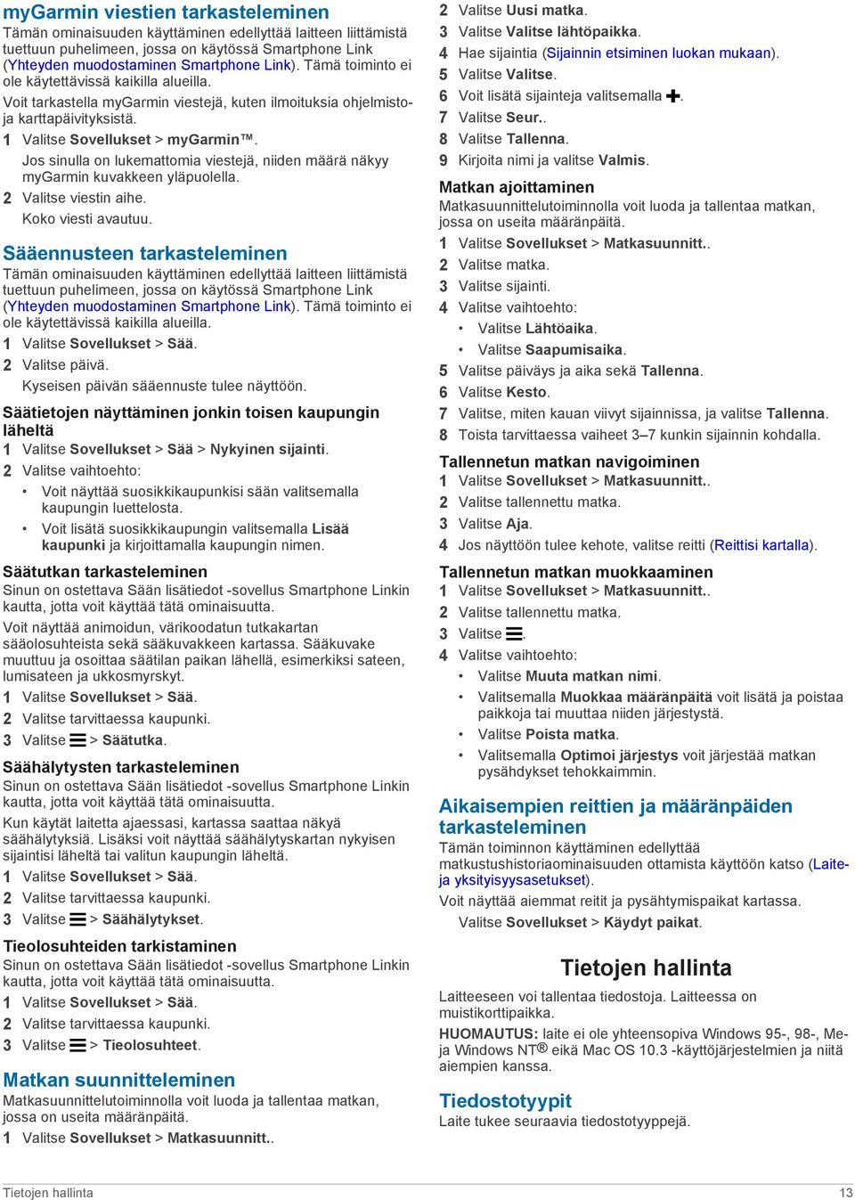 Jos sinulla on lukemattomia viestejä, niiden määrä näkyy mygarmin kuvakkeen yläpuolella. 2 Valitse viestin aihe. Koko viesti avautuu.