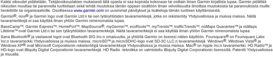 organisaatioille. Osoitteessa www.garmin.com on uusimmat päivitykset ja lisätietoja tämän tuotteen käyttämisestä.