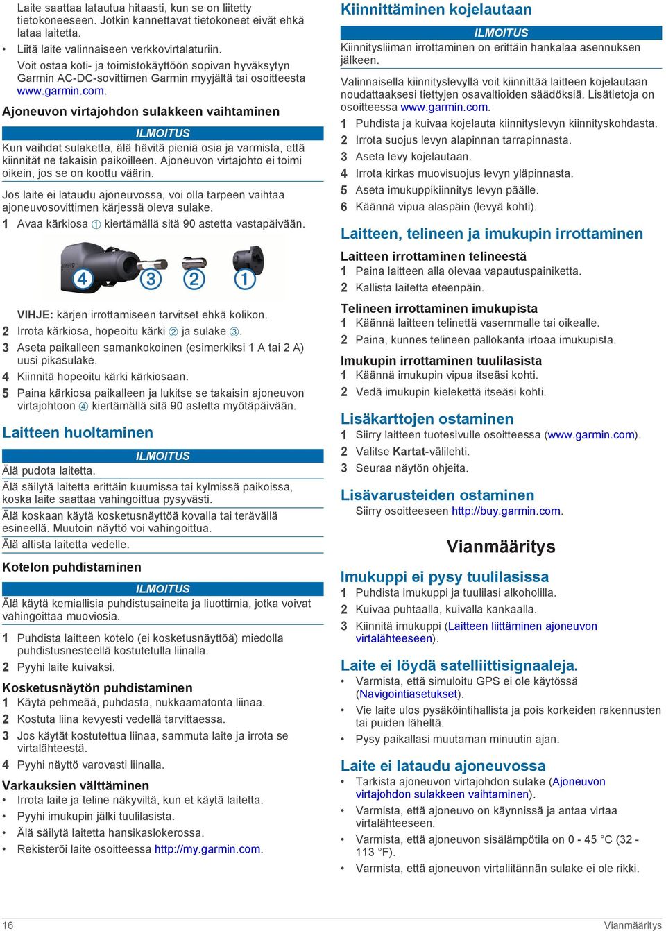 Ajoneuvon virtajohdon sulakkeen vaihtaminen ILMOITUS Kun vaihdat sulaketta, älä hävitä pieniä osia ja varmista, että kiinnität ne takaisin paikoilleen.