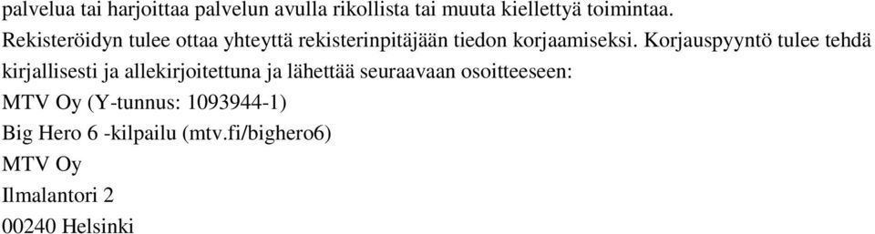 Rekisteröidyn tulee ottaa yhteyttä rekisterinpitäjään tiedon