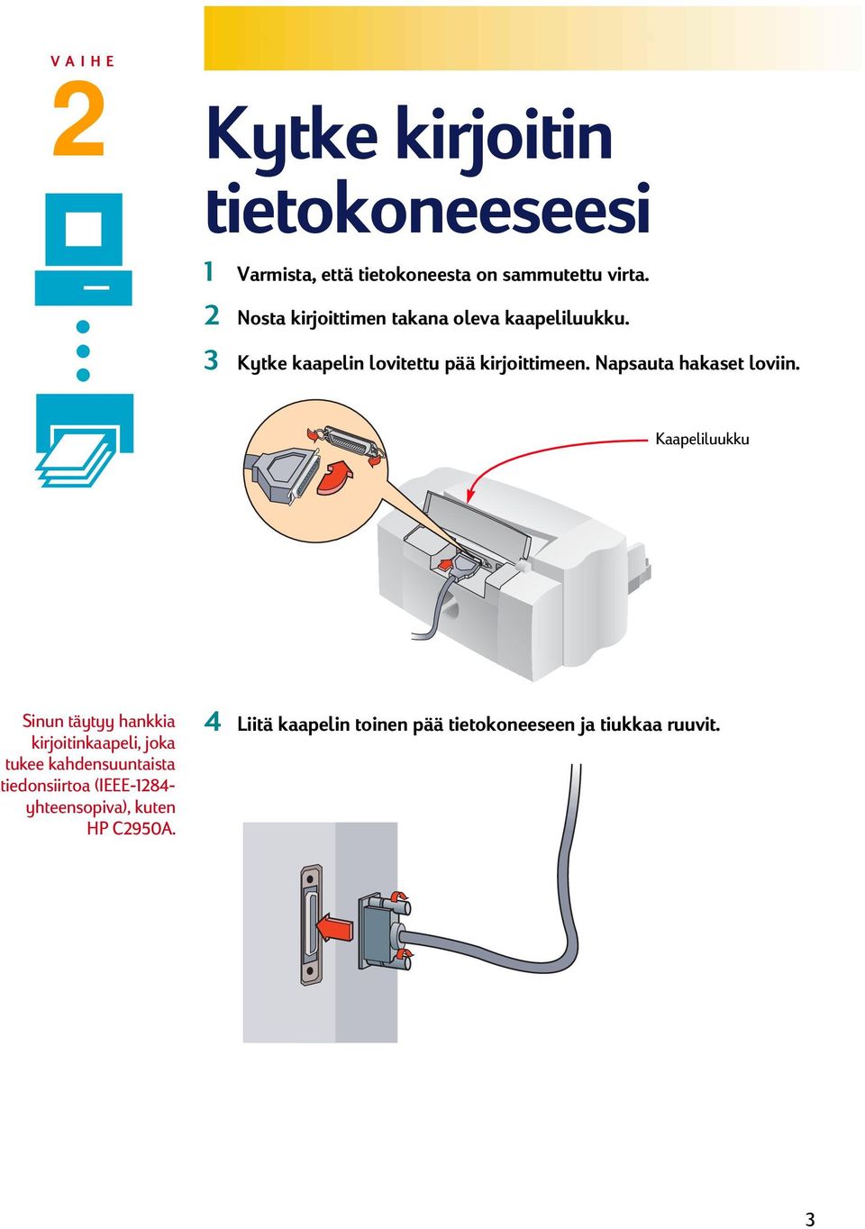 Napsauta hakaset loviin.