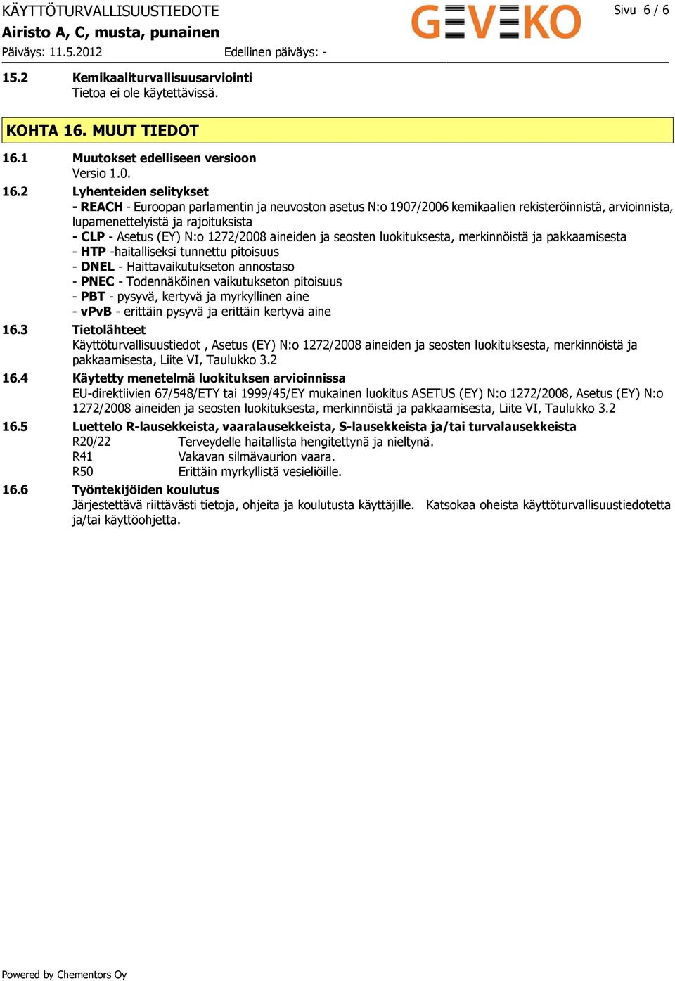 1 Muutokset edelliseen versioon Versio 1.0. 16.