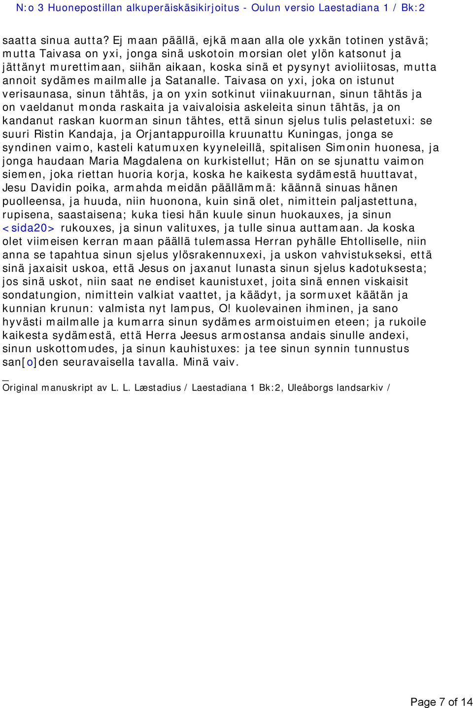 avioliitosas, mutta annoit sydämes mailmalle ja Satanalle.