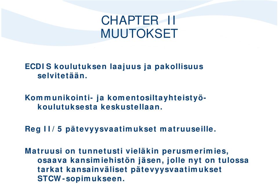 Reg II/5 pätevyysvaatimukset matruuseille.