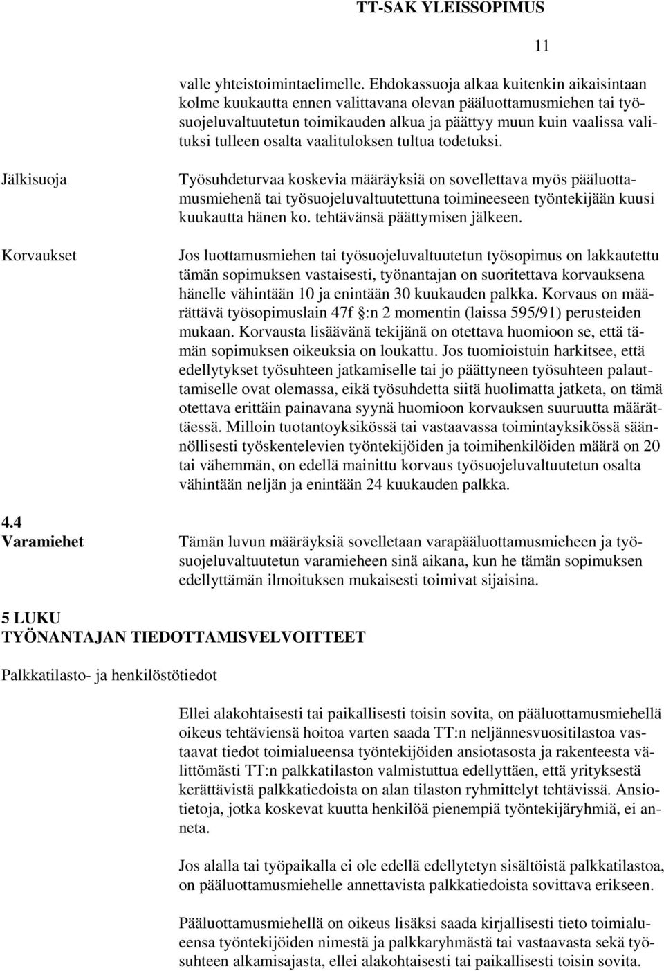 osalta vaalituloksen tultua todetuksi. 11 Jälkisuoja Korvaukset 4.