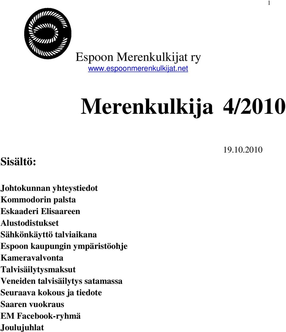 2010 Johtokunnan yhteystiedot Kommodorin palsta Eskaaderi Elisaareen Alustodistukset