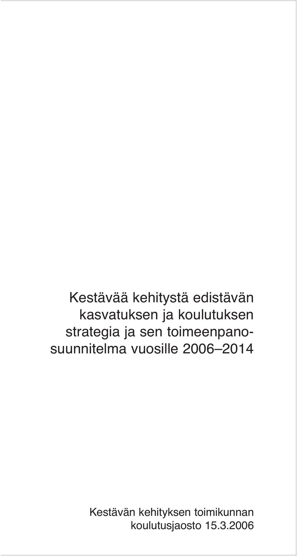 toimeenpanosuunnitelma vuosille 2006 2014