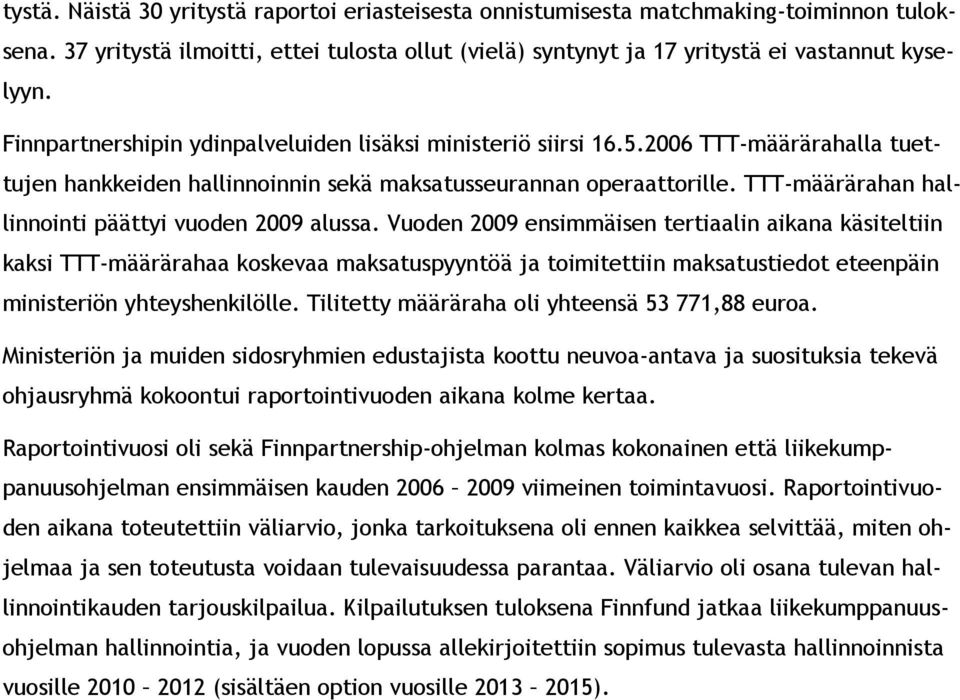 TTT-määrärahan hallinnointi päättyi vuoden 2009 alussa.