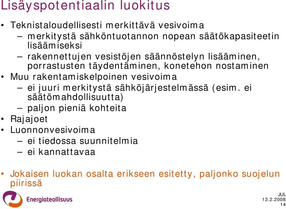 rakentamiskelpoinen vesivoima ei juuri merkitystä sähköjärjestelmässä (esim.