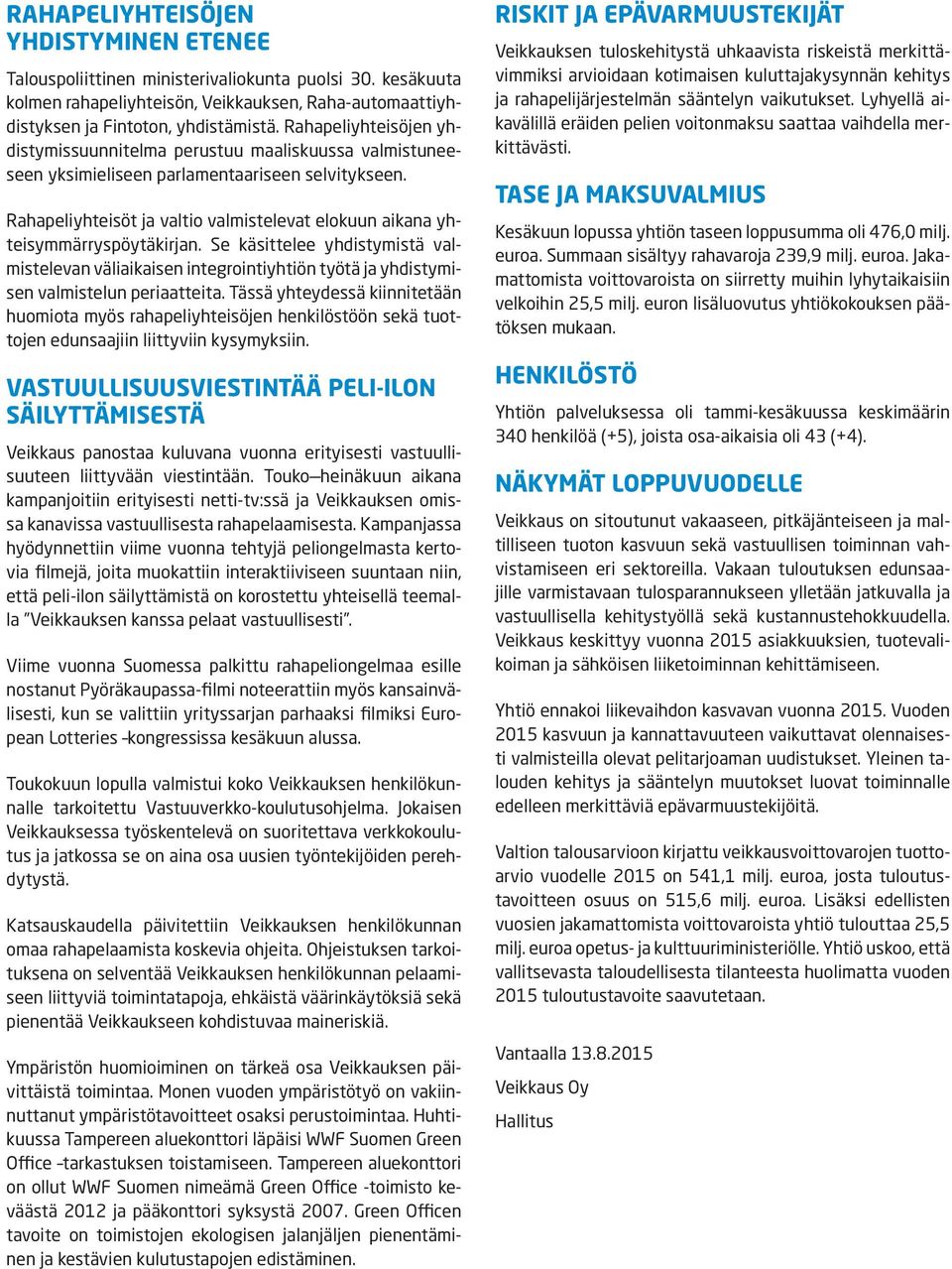 Rahapeliyhteisöt ja valtio valmistelevat elokuun aikana yhteisymmärryspöytäkirjan.