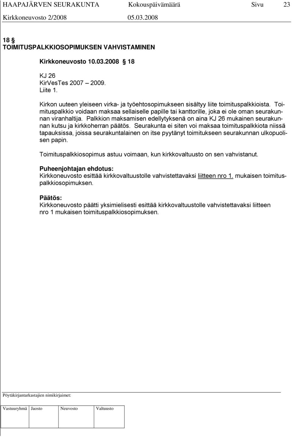 Palkkion maksamisen edellytyksenä on aina KJ 26 mukainen seurakunnan kutsu ja kirkkoherran päätös.