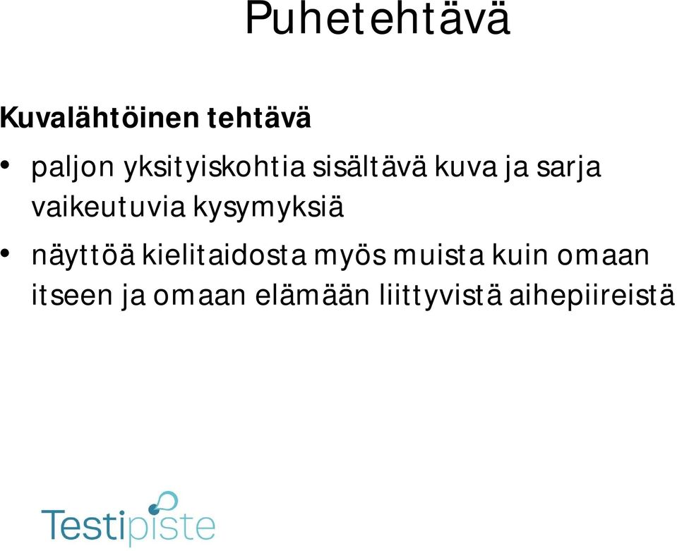vaikeutuvia kysymyksiä näyttöä kielitaidosta myös