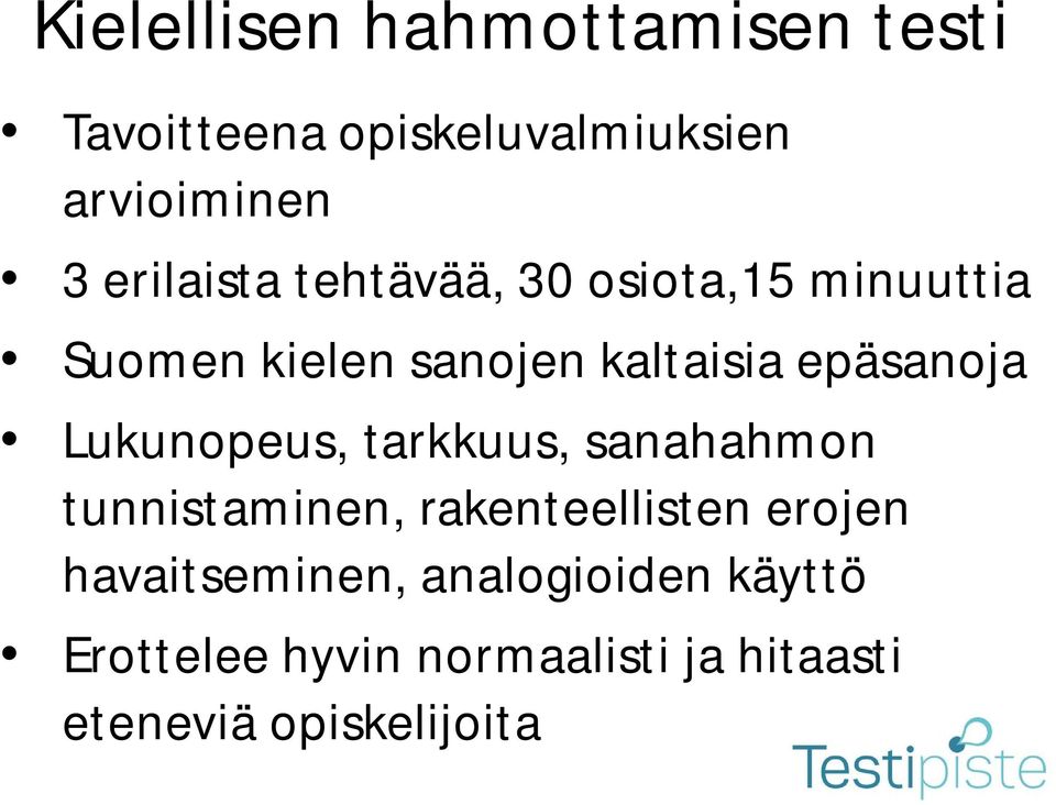epäsanoja Lukunopeus, tarkkuus, sanahahmon tunnistaminen, rakenteellisten erojen