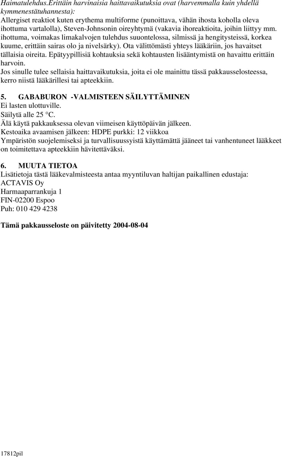 vartalolla), Steven-Johnsonin oireyhtymä (vakavia ihoreaktioita, joihin liittyy mm.