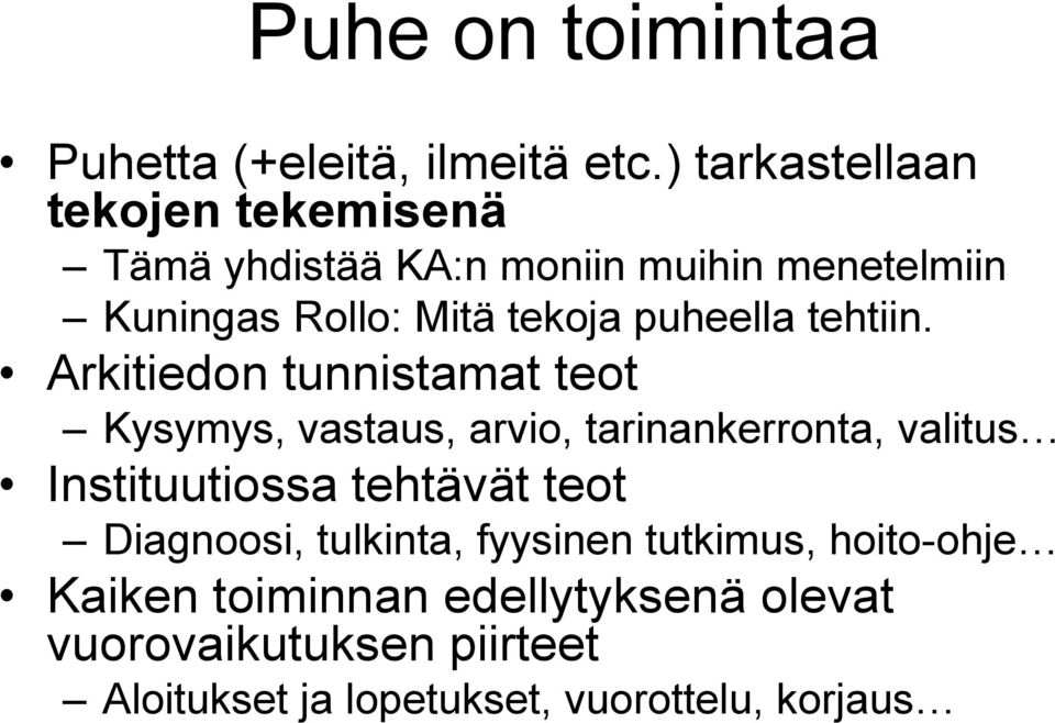 puheella tehtiin.