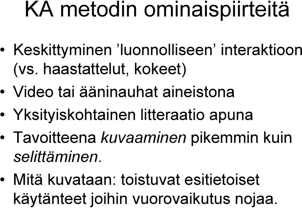 litteraatio apuna Tavoitteena kuvaaminen pikemmin kuin selittäminen.