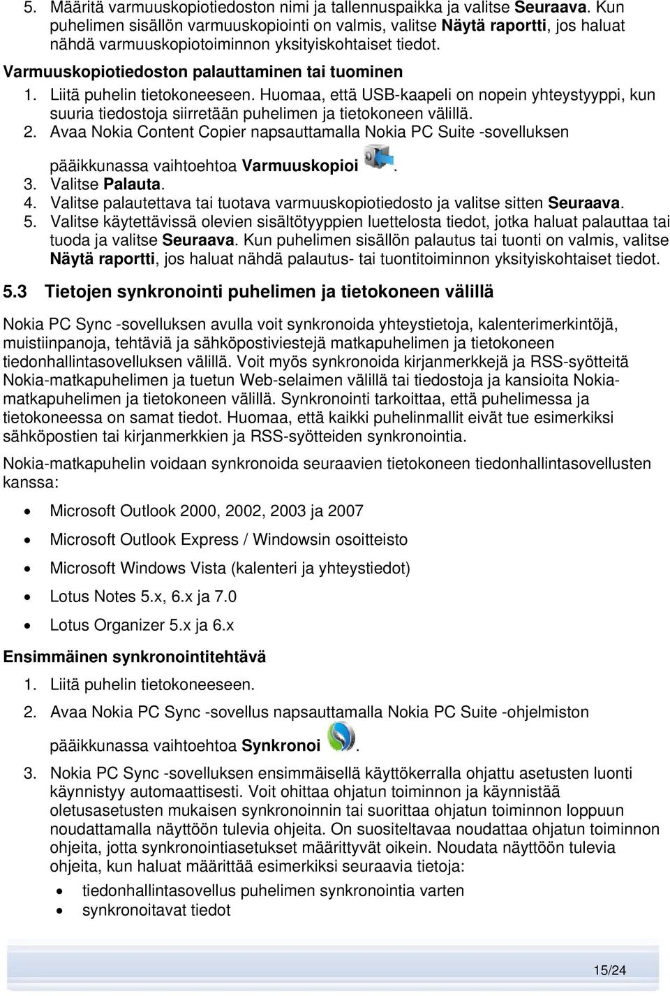 Liitä puhelin tietokoneeseen. Huomaa, että USB-kaapeli on nopein yhteystyyppi, kun suuria tiedostoja siirretään puhelimen ja tietokoneen välillä. 2.