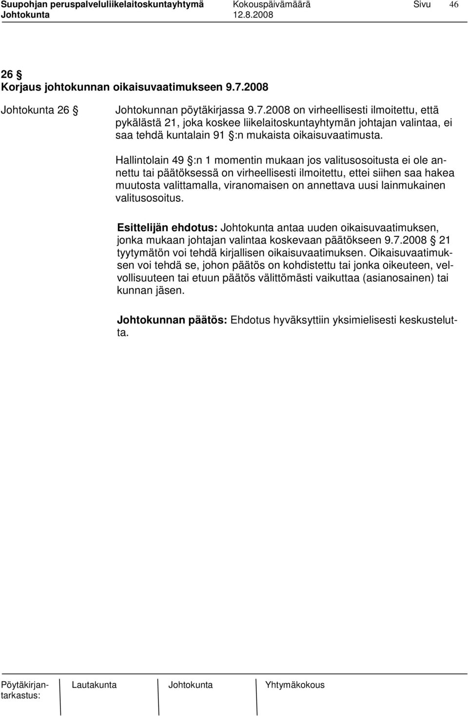 2008 on virheellisesti ilmoitettu, että pykälästä 21, joka koskee liikelaitoskuntayhtymän johtajan valintaa, ei saa tehdä kuntalain 91 :n mukaista oikaisuvaatimusta.