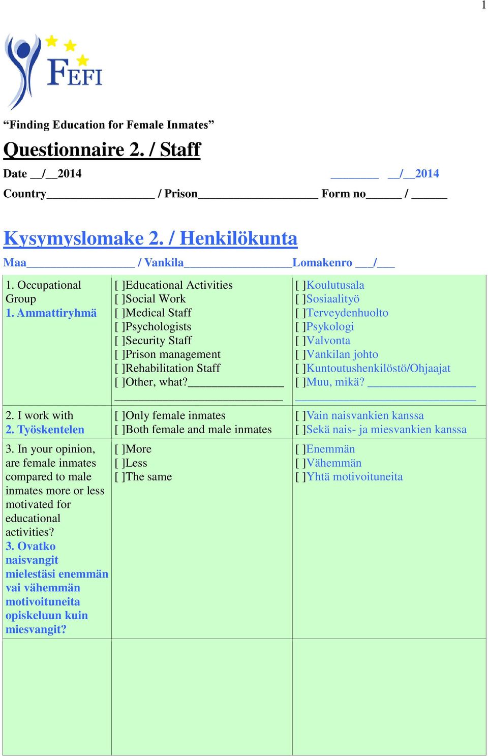 [ ]Educational Activities [ ]Social Work [ ]Medical Staff [ ]Psychologists [ ]Security Staff [ ]Prison management [ ]Rehabilitation Staff [ ]Only female inmates [ ]Both female and male inmates [