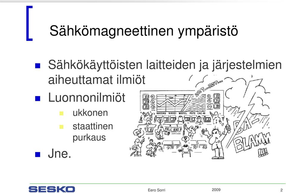 järjestelmien aiheuttamat ilmiöt