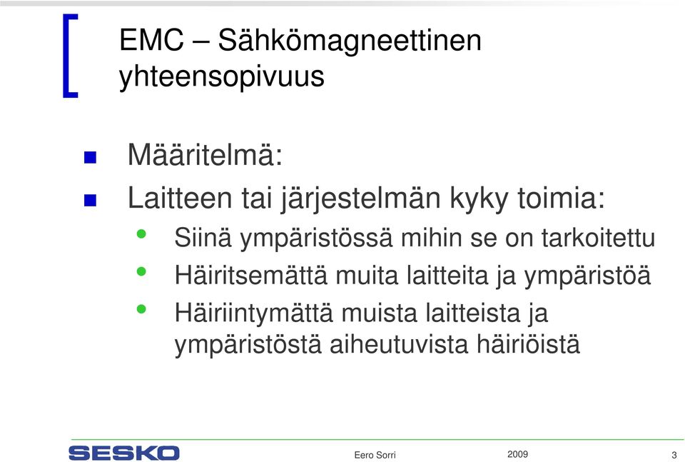 tarkoitettu Häiritsemättä muita laitteita ja ympäristöä