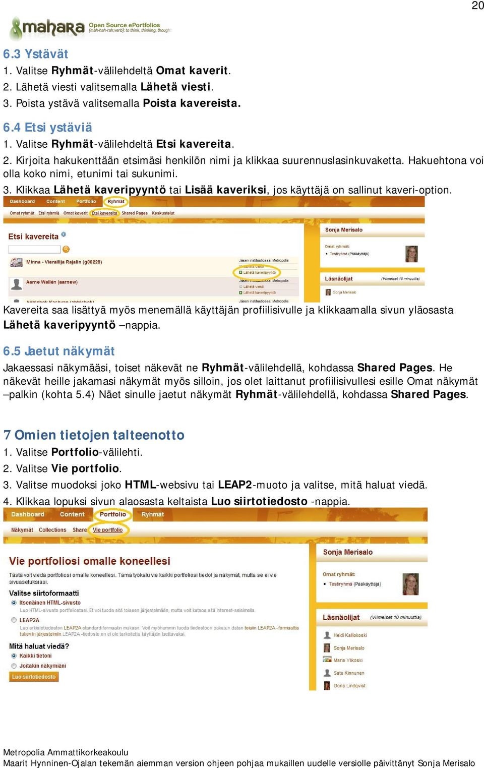 Klikkaa Lähetä kaveripyyntö tai Lisää kaveriksi, jos käyttäjä on sallinut kaveri-option.