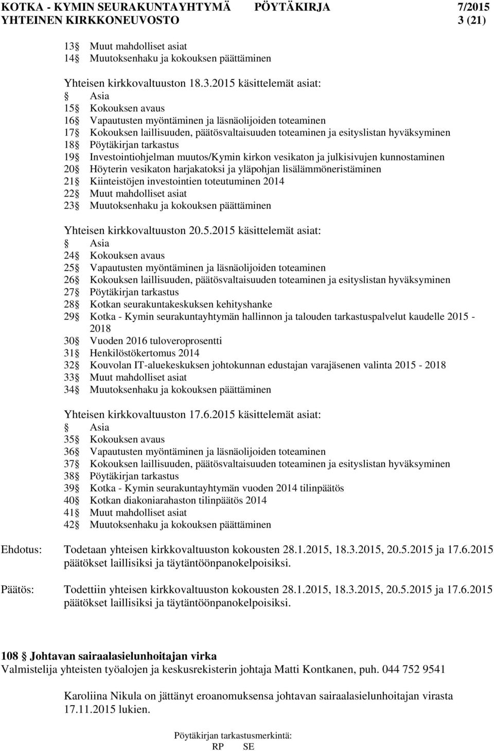 Muut mahdolliset asiat 14 Muutoksenhaku ja kokouksen päättäminen Yhteisen kirkkovaltuuston 18.3.