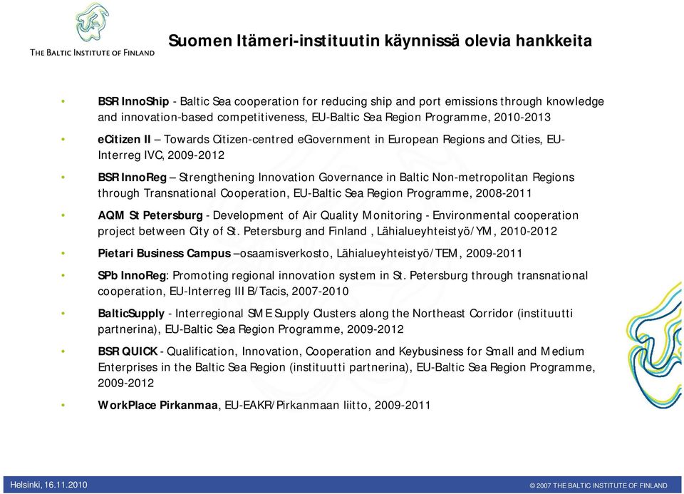 Non-metropolitan Regions through Transnational Cooperation, EU-Baltic Sea Region Programme, 2008-2011 AQM St Petersburg - Development of Air Quality Monitoring - Environmental cooperation project