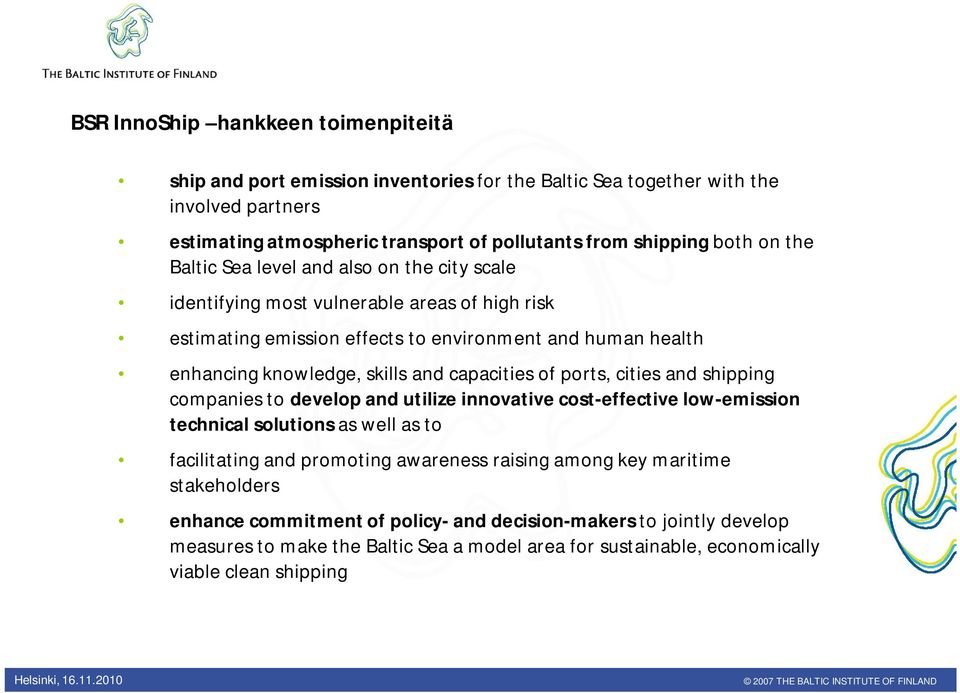 capacities of ports, cities and shipping companies to develop and utilize innovative cost-effective low-emission technical solutions as well as to facilitating and promoting awareness raising