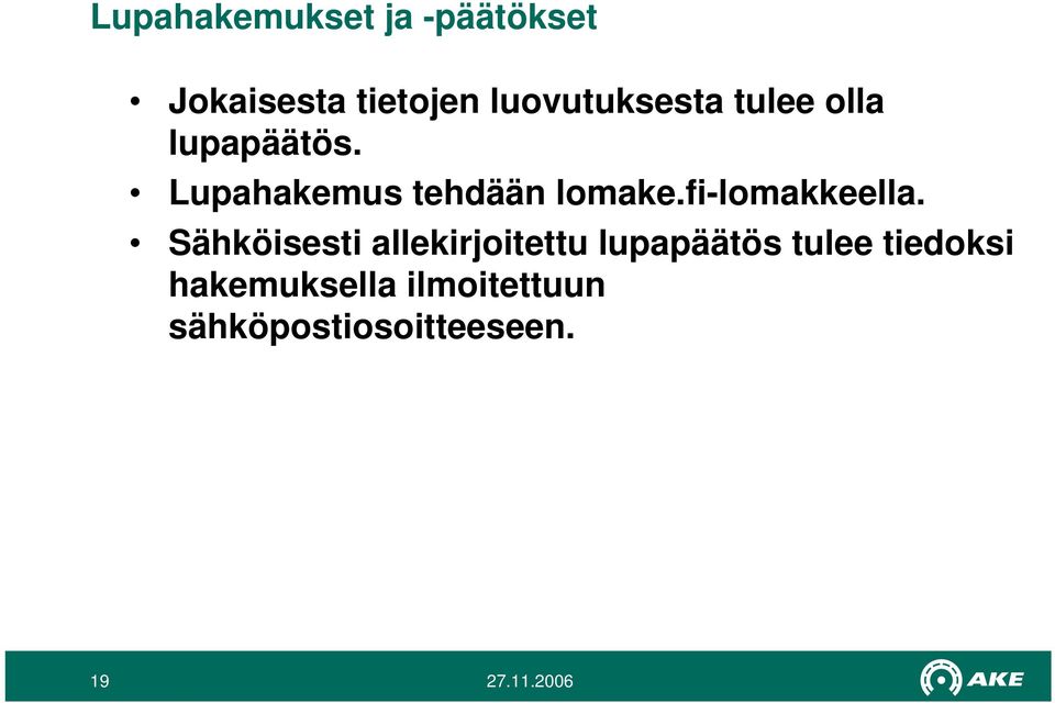 Lupahakemus tehdään lomake.fi-lomakkeella.