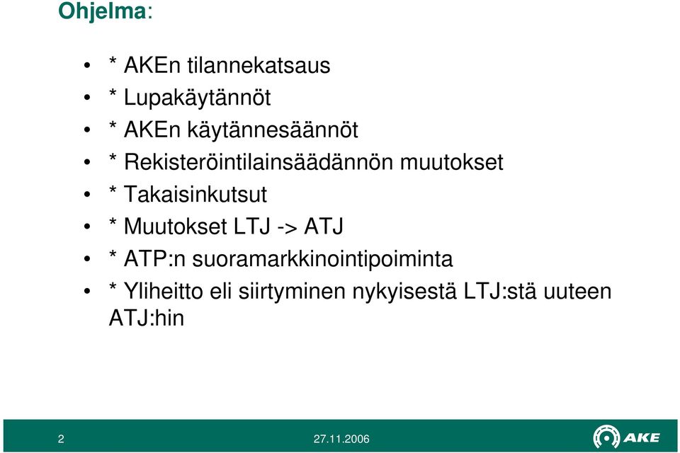 Takaisinkutsut * Muutokset LTJ -> ATJ * ATP:n