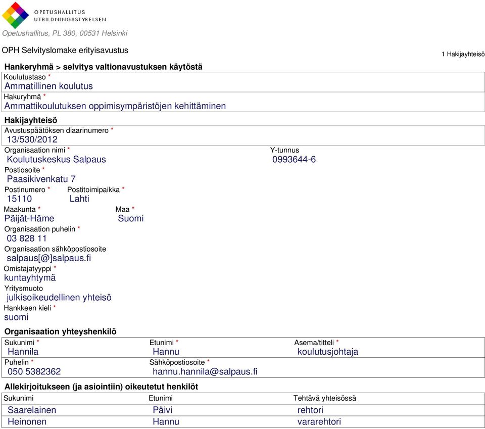 15110 Lahti Maakunta * Maa * Päijät-Häme Suomi Organisaation puhelin * 03 828 11 Organisaation sähköpostiosoite salpaus[@]salpaus.