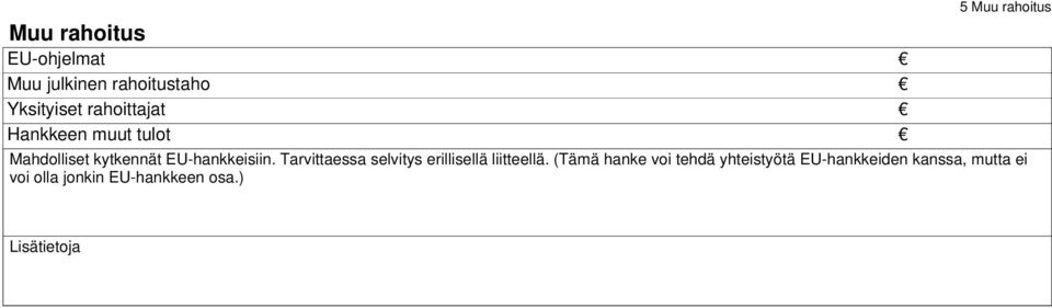 Tarvittaessa selvitys erillisellä liitteellä.