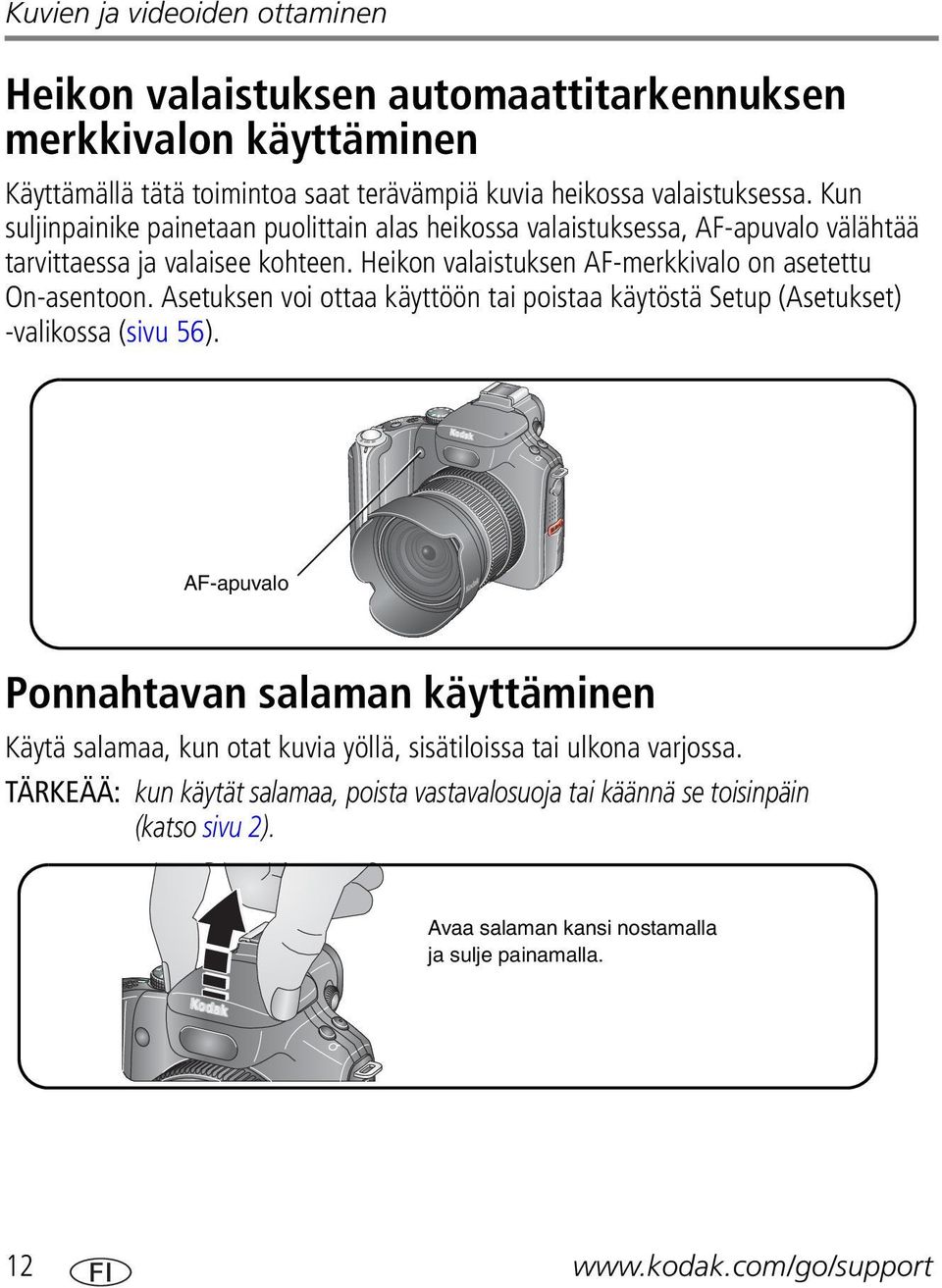 Asetuksen voi ottaa käyttöön tai poistaa käytöstä Setup (Asetukset) -valikossa (sivu 56).