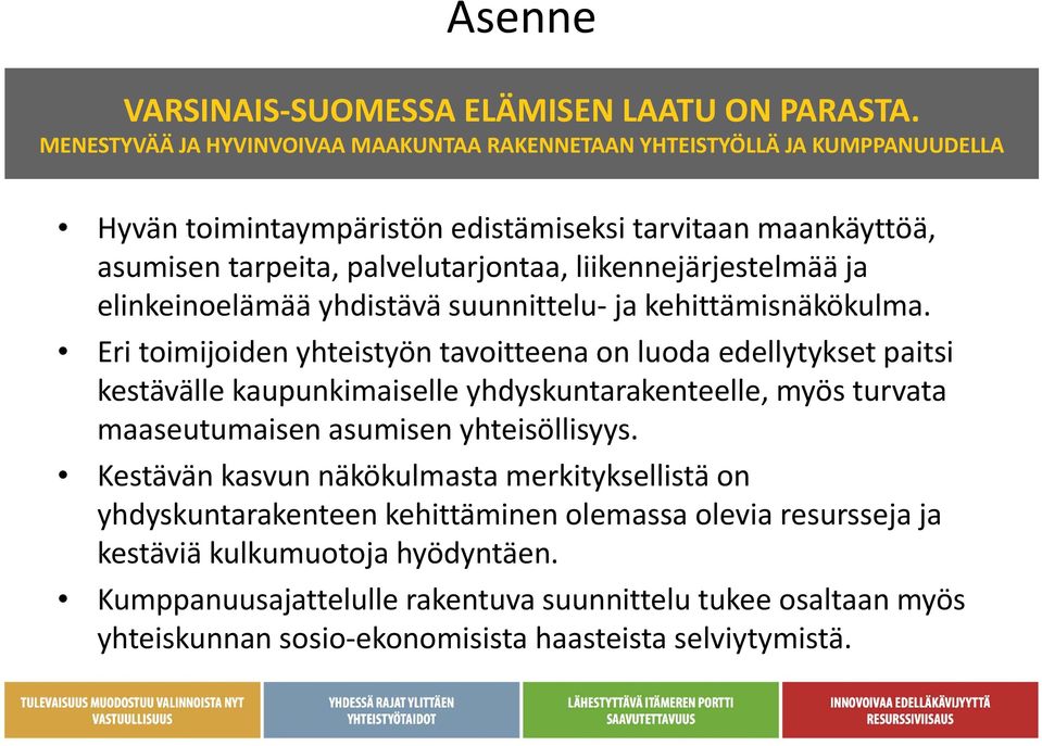 liikennejärjestelmää ja elinkeinoelämää yhdistävä suunnittelu ja kehittämisnäkökulma.