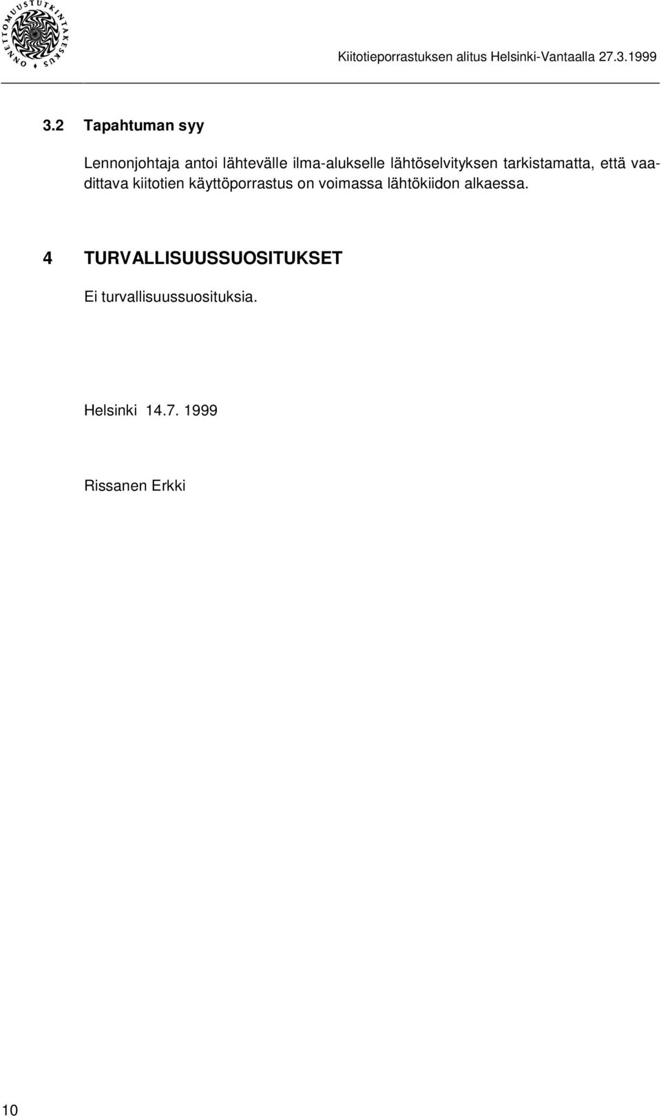 käyttöporrastus on voimassa lähtökiidon alkaessa.