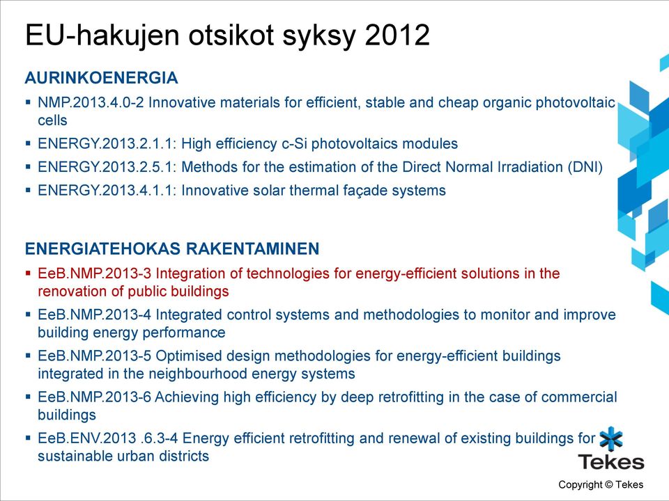 2013-3 Integration of technologies for energy-efficient solutions in the renovation of public buildings EeB.NMP.