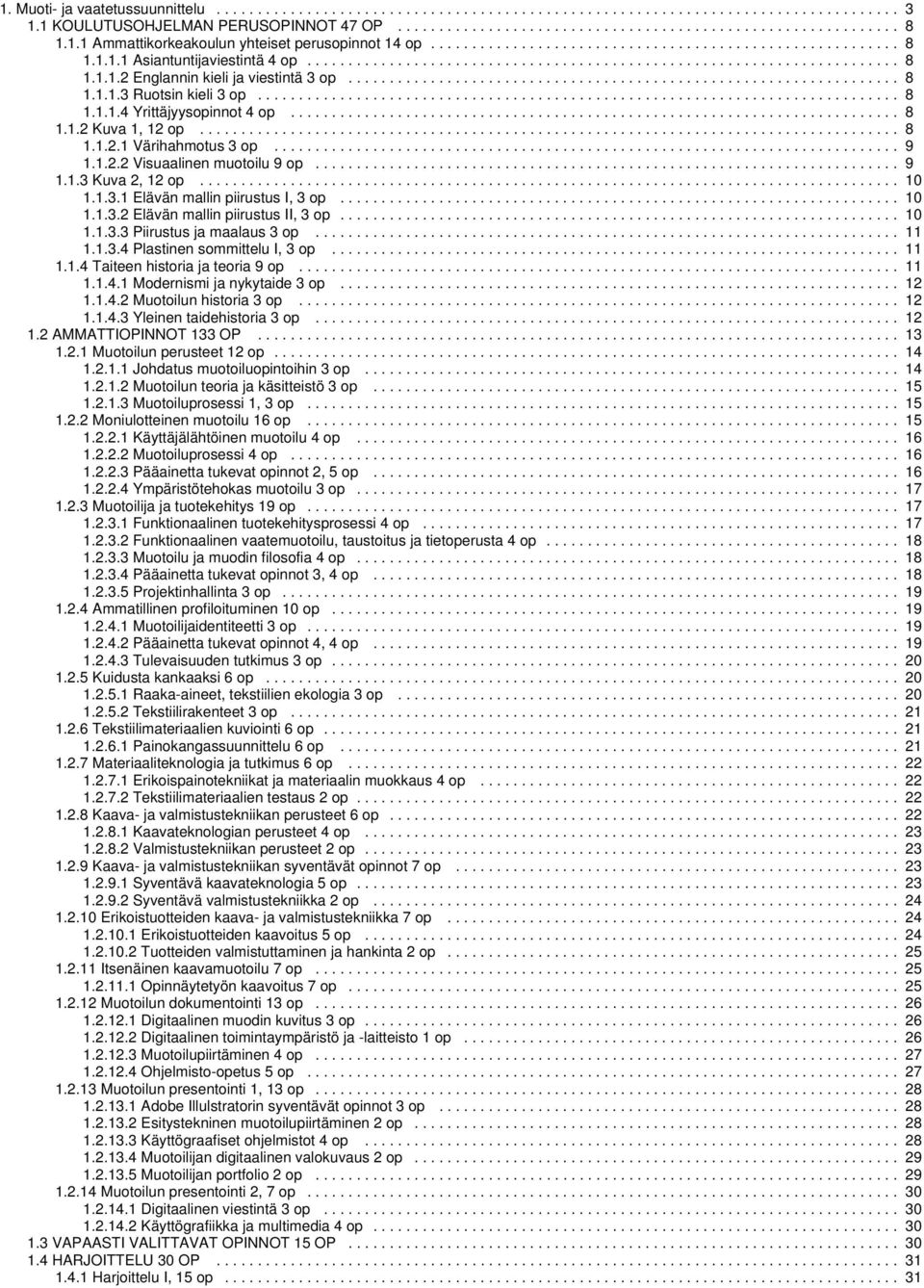 .................................................................. 8 1.1.1. Ruotsin kieli op.............................................................................. 8 1.1.1.4 Yrittäjyysopinnot 4 op.