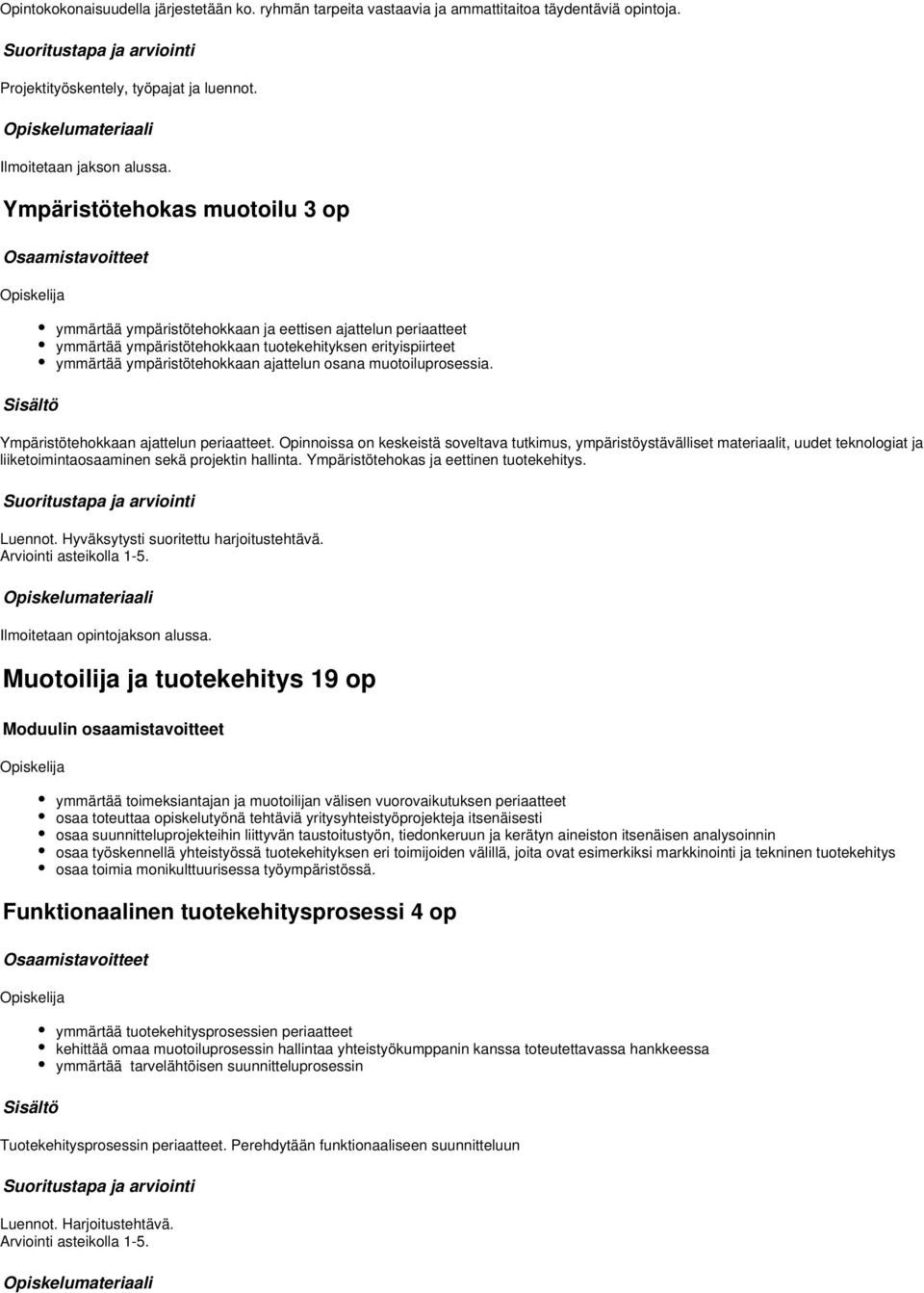 muotoiluprosessia. Ympäristötehokkaan ajattelun periaatteet.