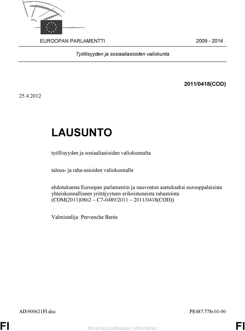 2012 2011/0418(COD) LAUSUNTO työllisyyden ja sosiaaliasioiden valiokunnalta talous- ja raha-asioiden valiokunnalle