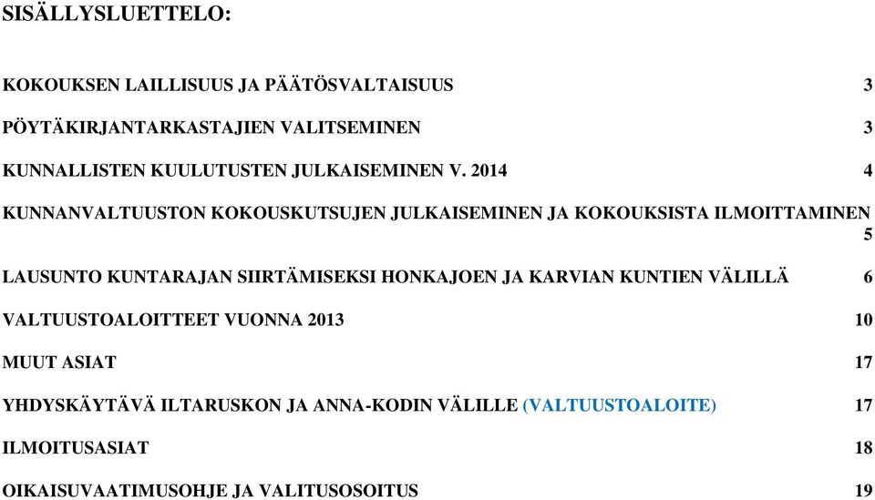 2014 4 KUNNANVALTUUSTON KOKOUSKUTSUJEN JULKAISEMINEN JA KOKOUKSISTA ILMOITTAMINEN 5 LAUSUNTO KUNTARAJAN SIIRTÄMISEKSI