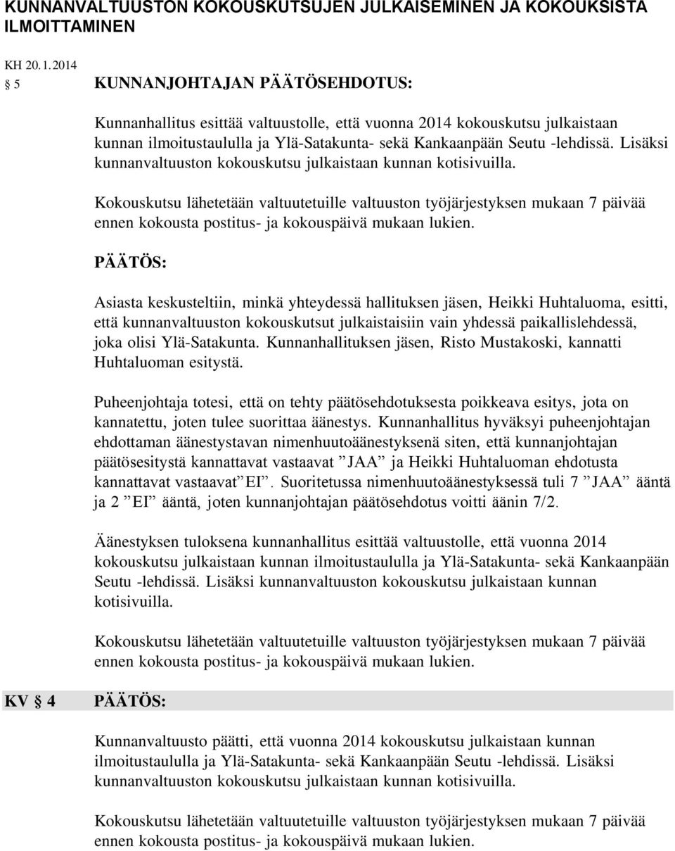 Lisäksi kunnanvaltuuston kokouskutsu julkaistaan kunnan kotisivuilla.