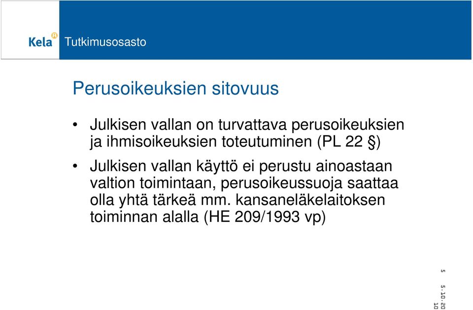 perustu ainoastaan valtion toimintaan, perusoikeussuoja saattaa olla